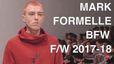 MARK FORMELLE | FALL WINTER 2017-18 | FASHION SHOW | EXCLUSIVE