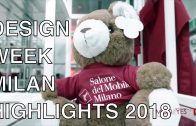 DESIGN WEEK – MILAN  2018 HIGHLIGHTS | EXCLUSIVE