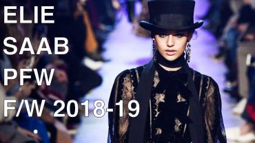 ELIE SAAB | FALL WINTER 2018-19 | FULL FASHION SHOW